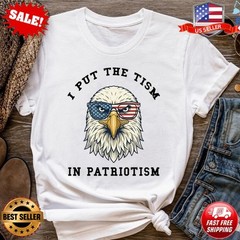 I Put The Tism In Patriotism T-Shirt, American Eagle Flag Tee T-Shirt S-5XL