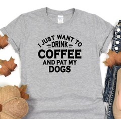 Drink Coffee And Pat My Dogs T-Shirt, Animal Lover Shirt, Dog Mama Tee