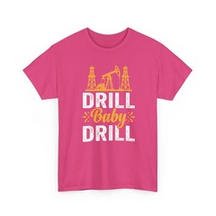 Drill Baby Drill Oil rig Oil field Trash America Unisex T-Shirt