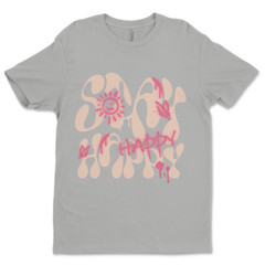 Custom T-Shirt, Stay Happy Dtf Print On Next Level T-Shirt unisex Soft Cotton