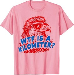 WTF is A Kilometer Patriotic Eagle Humor T-Shirt
