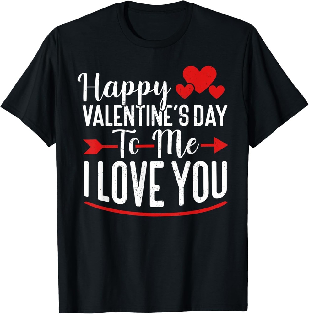 Happy Valentine’s Day To Me Single Fun Anti Valentine’s Day T-Shirt