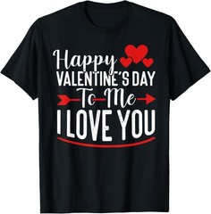 Happy Valentine’s Day To Me Single Fun Anti Valentine’s Day T-Shirt