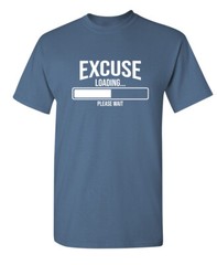 Excuse Under Process Sarcastic Humor Graphic Super Soft Ring Spun Funny T Shirt