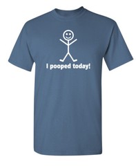 I Pooped Today Humor Graphic Super Soft Ring Spun Novelty Funny T Shirt