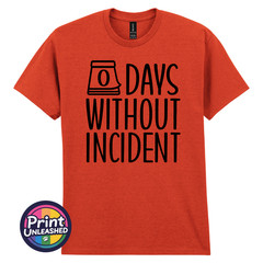Zero Days Without Incident Tee Funny Slogan T-Shirt Unisex S-2XL Fun Office Gift