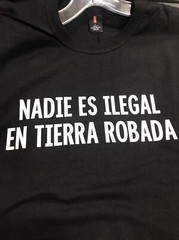 Mexican Protest NADIE ES ILEGAL EN TIERRA ROBADA Size Large