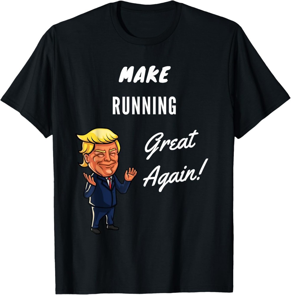 Make Running Great Again T-Shirt