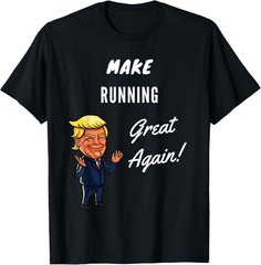 Make Running Great Again T-Shirt