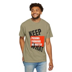 Keep Pushing Forward No Matter What Motivational Quote T-Shirt