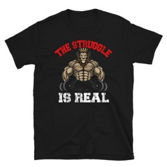 Struggle Is Real Bodybuilding Gym Fitness Muscle T-Shirt