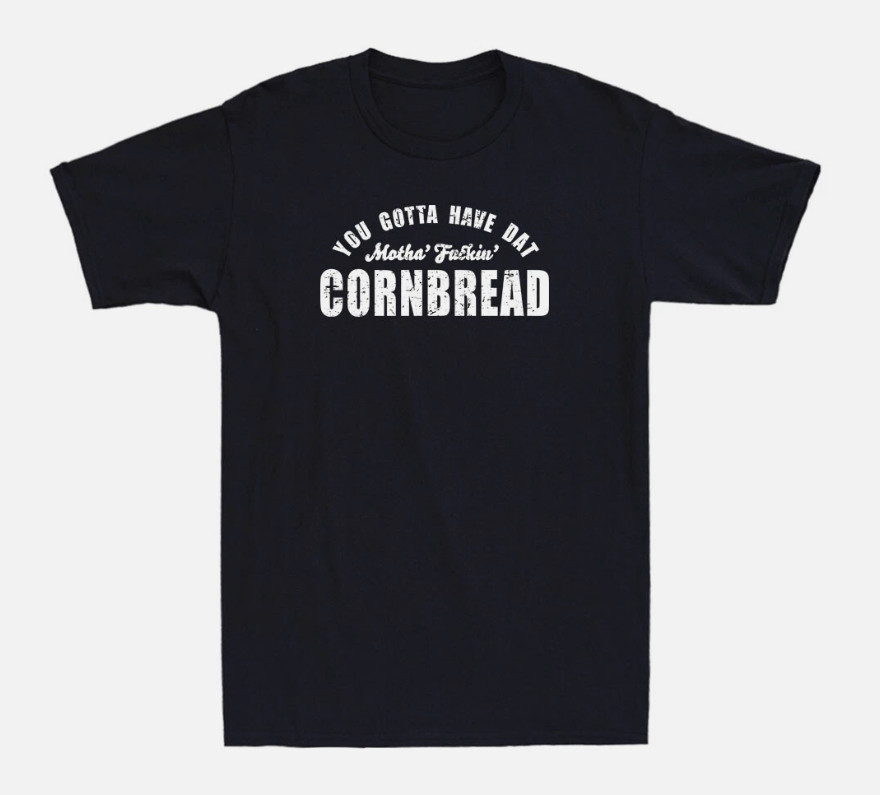 You Gotta Have Dat Motha’ Fuckin’ Cornbread Funny Quote Vintage Men’s T-Shirt