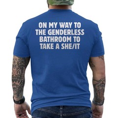 On My Way To The Genderless Bathroom To Take a She/It Funny ON BACK T-Shirt