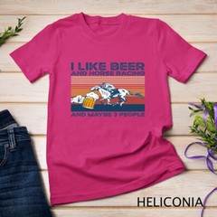 I like beer and horse racing and maybe 3 people Unisex T-shirt