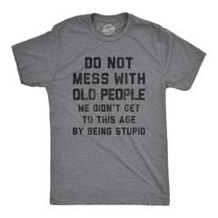 Mens Do Not Mess With Old People Tshirt Funny Over The Hill Senior Citizen