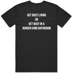 Funny Shawshank Redemption Get Busy Living Parody Quote Meme Cool Fan Gift T S