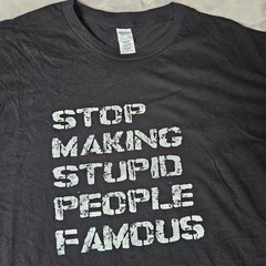 Stop Making Stupid People Famous Graphic Tee – Black – Size L