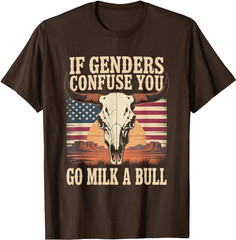 Funny Quote if Genders Confuse You Go Milk a Bull T-Shirt 1