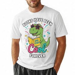Books Have Been Cool Forever T-Shirt Cute T-Rex Reading Dinosaur Student