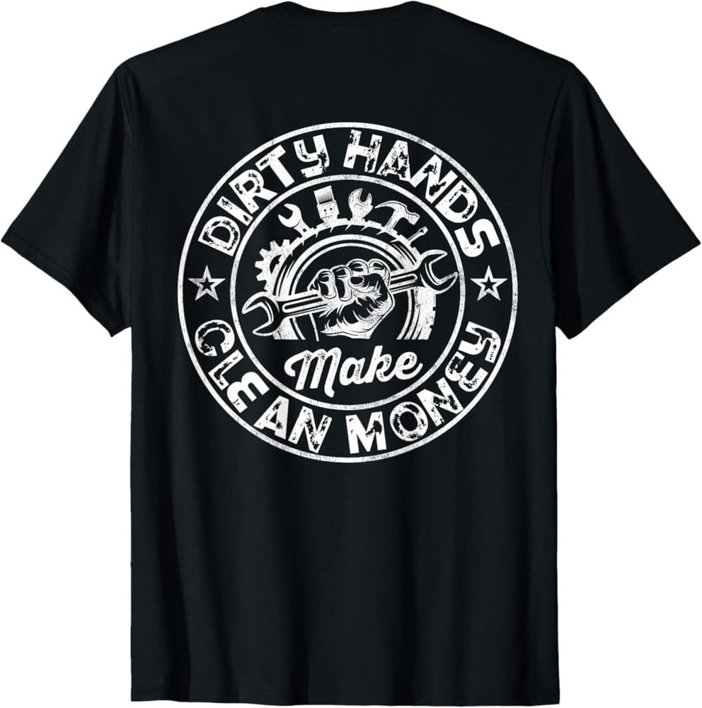 NEW LIMITED My Hands May Be Dirty But My Money Is Clean Handyman On Back T-Shirt