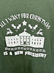 All I want for Christmas is a New President T shirt Large Dark Green Gildan NWOT