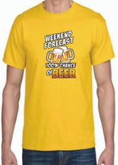 Adult DryBlend® T-Shirt – ( WEEKEND FORECAST – 100% CHANCE OF BEER – HUMOR / NOV