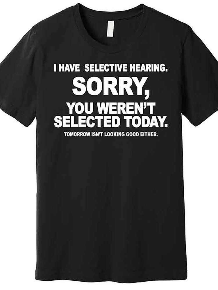 Cotton Summer Trend Street Style Man “I have selective hearing.” Humorous j