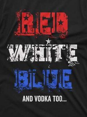 4th Of July Party Shirt Funny Shirt For Men Red White Blue And Vodka Too Shirt