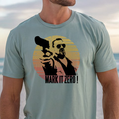 Mark It Zero! T-shirt | The Big Lebowski Inspired Shirt, Walter Sobchak Tee