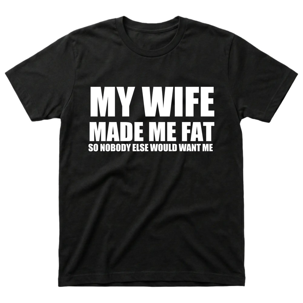 Funny My Wife Made Me Fat Men’s Acid Wash T-Shirt Vintage Distresed Graphic Tee