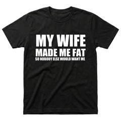 Funny My Wife Made Me Fat Men’s Acid Wash T-Shirt Vintage Distresed Graphic Tee