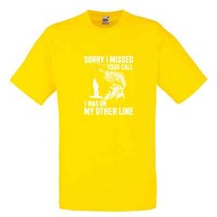 Fishing Sorry Missed Call Line Humour Novelty T Shirt Various Colours And Sizes