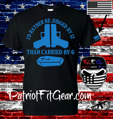 t shirt,I’d rather be judged by 12 than carried by 6,Molon Labe,2A,Gun Rights