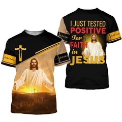 I Just Tested Positive For Faith In Jesus Christian 3D T-Shirt Full Size S-5XL