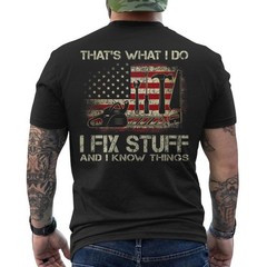 That’s What I Do I Fix Stuff And I Know Things US Flag Funny Men ON BACK T-Shirt