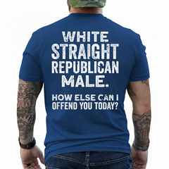 White Straight Republican Male Offensive Political Non Woke T-Shirt