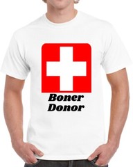Boner Donor TShirt Funny Tee A Cool Sarcastic T Shirt Hilarious Novelty T-Shirt