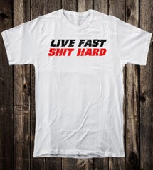Retro Novelty Tee T Shirt Cotton 60’s 70’s Live Fast SH!T HARD Funny Biker Van