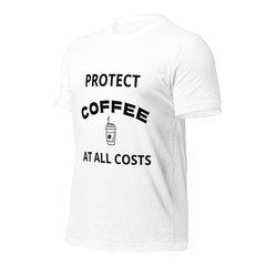 Protect Coffee at All Costs Phrase Unisex T Shirt – Sizes XS, S, M, L, XL, 2 XL