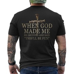 When God Made Me He Grinned and Said Funny Sarcastic Saying ON BACK T-Shirt