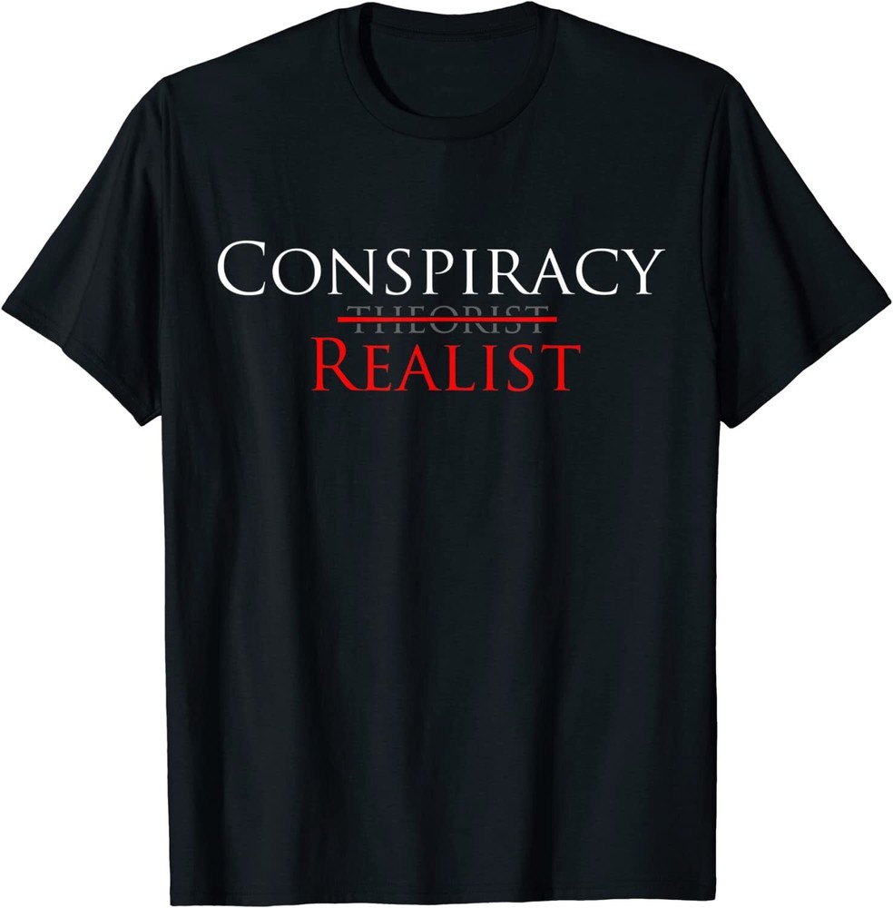 NEW LIMITED Conspiracy Realist Conspiracy Theory T-Shirt