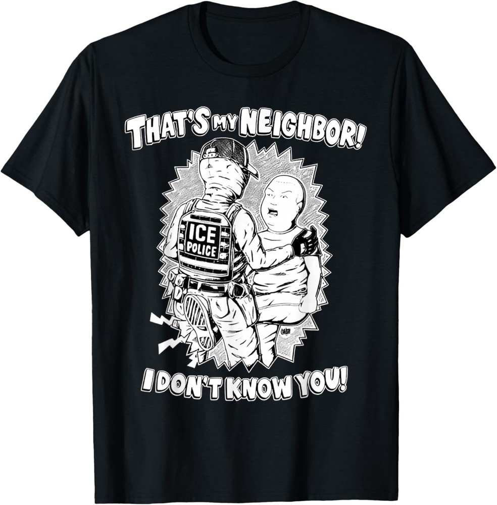 That’s My Neighbor I Don’t Know You T-Shirt