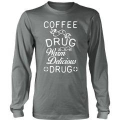 Long sleeve T-shirt -Coffee is a Drug