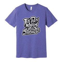 The Pain Makes You Strong Graphic Tee Unisex Fitness Shirt For Workout And Train