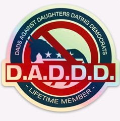 DADDD Dads Against Daughters Dating Democrats STICKER HD HOLOGRAPHIC VINYL
