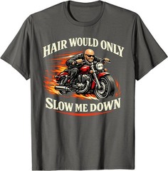 Hair Would Only Slow Me Down Funny Bald Head Humor for Men T-Shirt