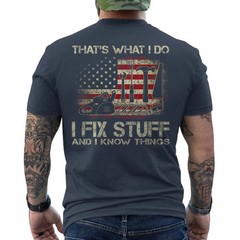 That’s What I Do I Fix Stuff And I Know Things US Flag Funny ON BACK T-Shirt