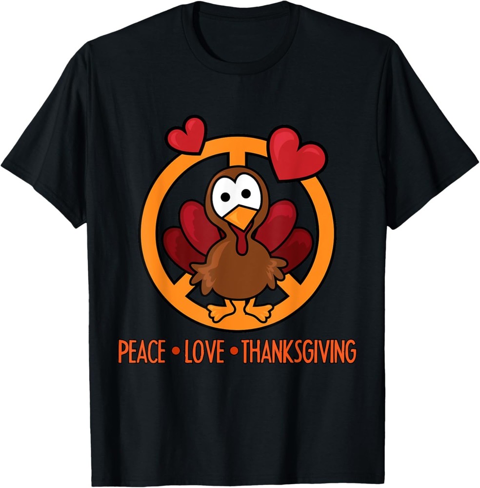 Funny Turkey Thanksgiving Peace Love Thanksgiving T-Shirt