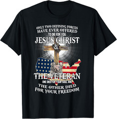 Jesus And Veteran, Died For Your Soul And Your Freedom T Shirt