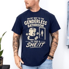On My Way to The Genderless Bathroom to Take A She It T-Shirt